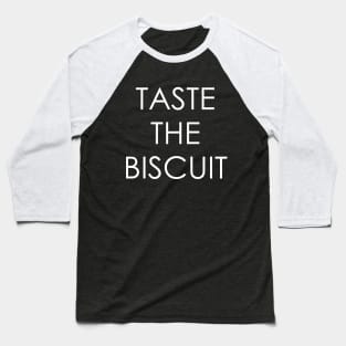 Taste The Biscuit Baseball T-Shirt